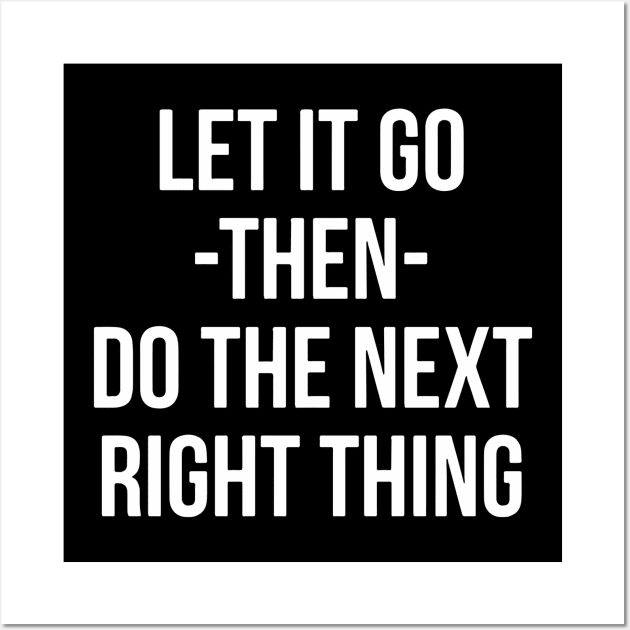 Let It Go Then Do The Next Right Thing Wall Art by Red Wolf Rustics And Outfitters